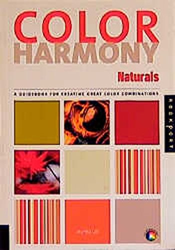 Color Harmony Naturals: A Guidebook for creating great Color Combinations
