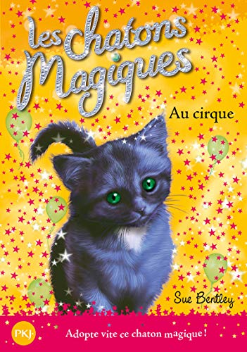 Les chatons magiques - tome 06 : Au cirque (06)