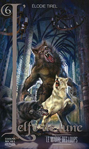 L'Elfe de lune - tome 6 Le maître des loups (06)