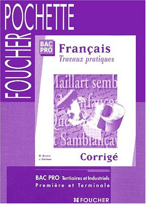 Français Bac pro. Travaux pratiques corrigés