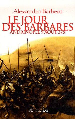 Le Jour des barbares: Andrinople, 9 août 378