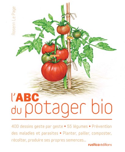 L'ABC du potager bio: 400 dessins geste par geste - 56 légumes - Prévention des maladies et parasites - Planter, pailler,