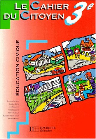 Education civique, 3e. Cahier du citoyen, nouvelle édition 1999