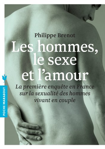 Les hommes, le sexe et l'amour: La première enquête en France sur la sexualité des hommes vivant en couple