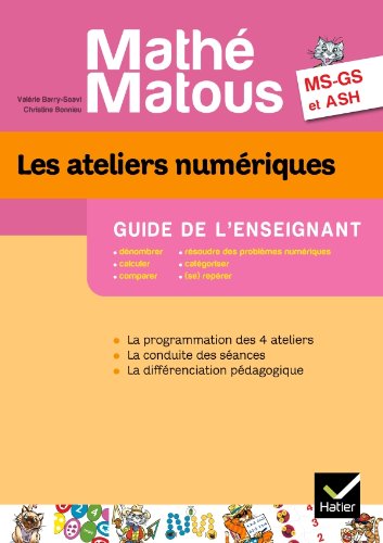 Mathé-Matous MS/GS/ASH éd. 2011 - Les ateliers numériques Guide de l'enseignant