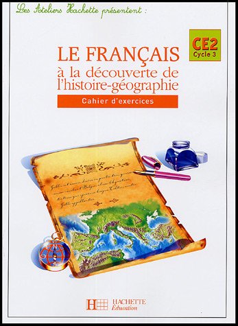 Les Ateliers Hachette Le Français à la découverte de l'histoire-géographie CE2 - Cahier - éd 2005