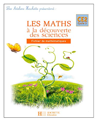 Les Ateliers Hachette Les Maths à la découverte des Sciences CE2 - Fichier de l'élève - Ed.2006