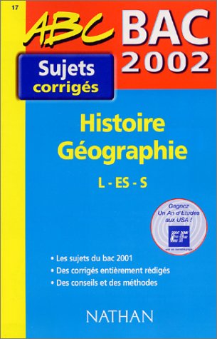 Histoire Géographie L/ES/S Bac 2002. Sujets corrigés
