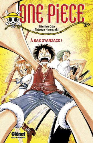 One Piece Roman - À bas Gyanzack !: À bas Gyanzack !