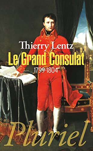 Le Grand Consulat: 1799-1804