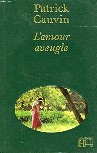 L'Amour aveugle (Bibliothèque Hachette)