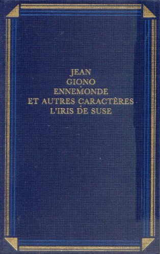 Ennemonde et autres caractères L'iris de Suse (OEuvre romanesque / Jean Giono.)