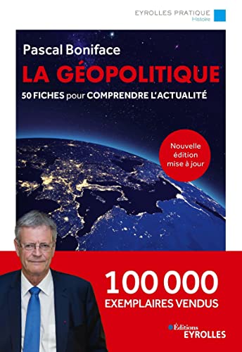 La géopolitique - Nouvelle édition mise à jour: 50 fiches pour comprendre l'actualité. 100 000 exemplaires vendus