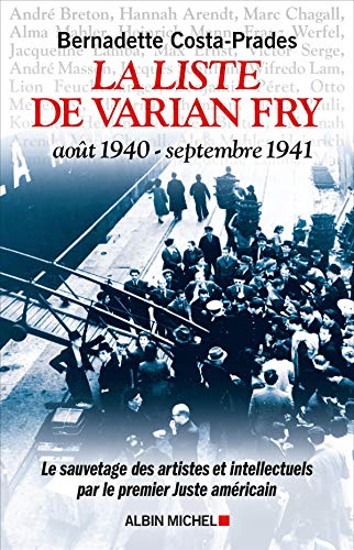 La Liste de Varian Fry (Août 1940 - septembre 1941): Le sauvetage des artistes et intellectuels par le premier Juste américain