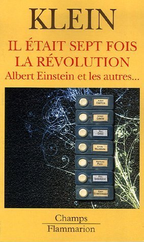 Il était sept fois la révolution: ALBERT EINSTEIN ET LES AUTRES...