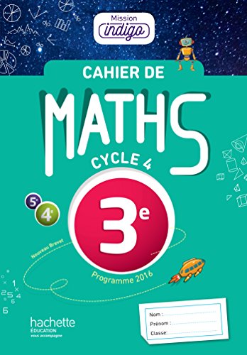 Cahier de maths Mission Indigo 3e - éd. 2017: Mathématiques