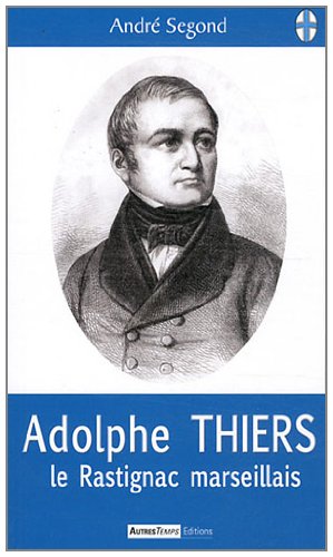 Adolphe Thiers : Le Rastignac marseillais