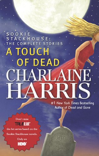 A Touch of Dead: A Sookie Stackhouse Novel The Complete Stories