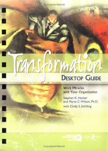 The Transformation Desktop Guide: Work Miracles With Your Organization