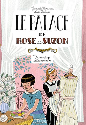 Le palace de Rose et Suzon - Un mariage extraordinaire