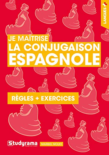 Je maîtrise la conjugaison espagnole: Règles + exercices