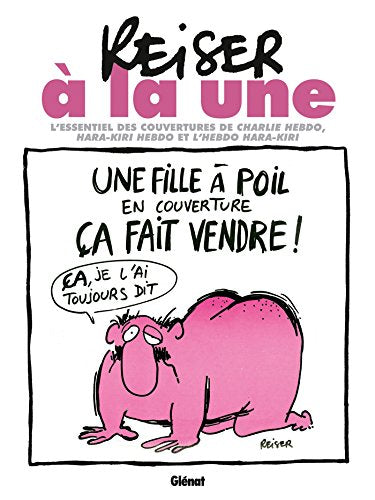 Reiser à la une NE: L'essentiel des couvertures de Charlie Hebdo, Hara-Kiri hebdo et l'hebdo Hara-Kiri