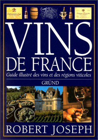 Vins de France. Guide illustré des vins et des régions viticoles