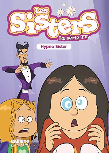 Les Sisters - La Série TV - Poche - tome 08: HypnoSister