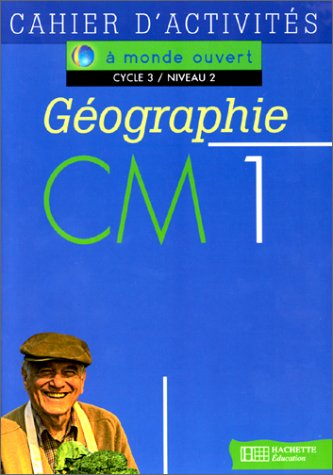 Géographie, CM1. Cahier d'exercices