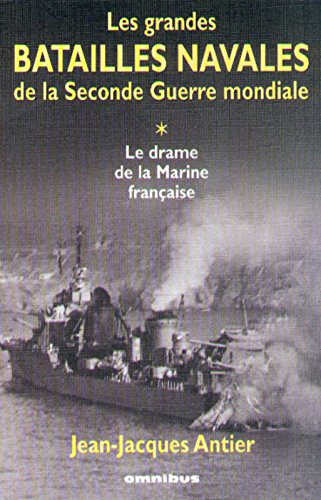 Les Grandes Batailles de la Seconde Guerre mondiale, tome 1 : Le Drame de la Marine française