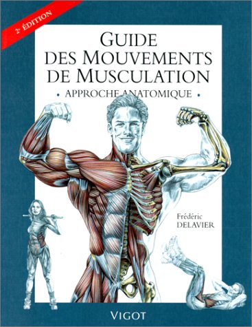 Guide mouvements de musculation, 2e édition. Approche anatomique