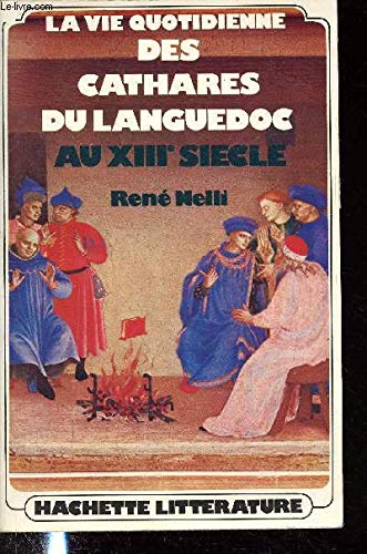La Vie quotidienne des Cathares du Languedoc au XIII< siècle