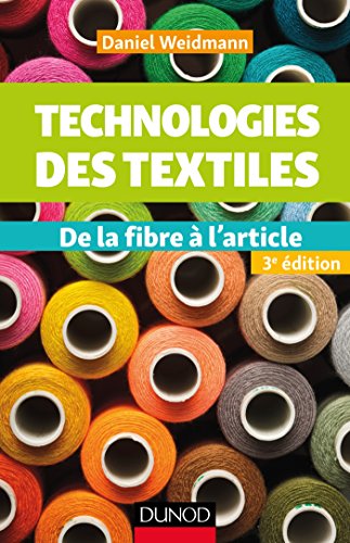 Technologies des textiles - 3e éd. - De la fibre à l'article