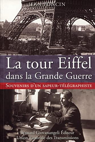 La Tour Eiffel dans la Grande Guerre: Souvenirs d'un sapeur-télégraphiste.