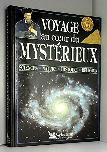 Voyage au coeur du mystérieux: Sciences, nature, histoire, religio