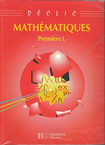 Collection déclic : maths, 1re L, enseignement obligatoire. Fichier-guide de l'élève, ancienne édition 95