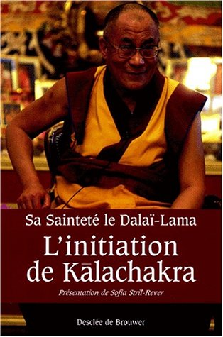 L'initiation de Kalachakra. Pour la paix dans le monde, l'enseignement du Dalaï-Lam et le texte intégral du rituel