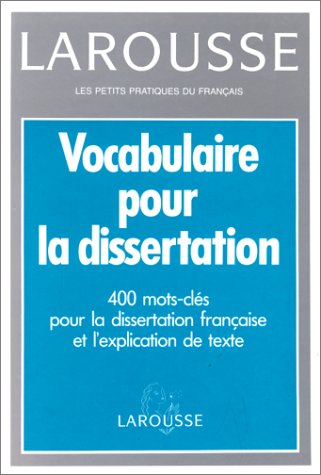 VOCABULAIRE POUR LA DISSERTATION. 400 Mots-clés pour la dissertation française et l'expliquation de texte