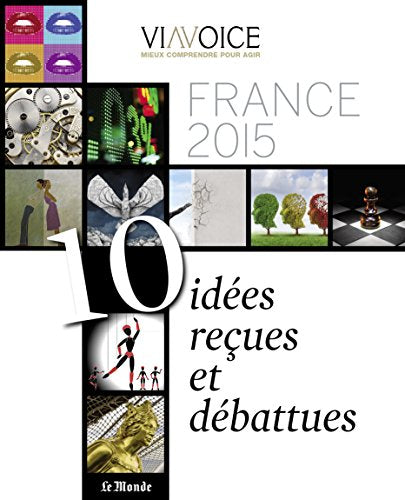FRANCE 2015 : 10 IDEES RECUES ET DEBATTUES
