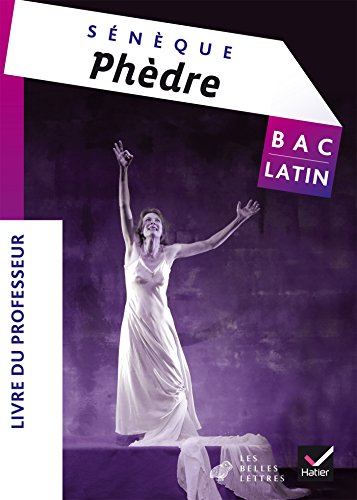 Oeuvre complète Latin Tle éd. 2015 Phèdre (Sénèque) - Livre du professeur