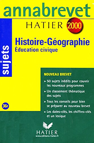 HISTOIRE-GEOGRAPHIE EDUCATION CIVIQUE BREVET. Sujets édition 2000