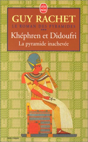 Le roman des pyramides, tome 3 : Khéphren et Didoufri, la pyramide inachevée