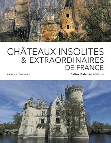 Châteaux insolites & extraordinaires de france