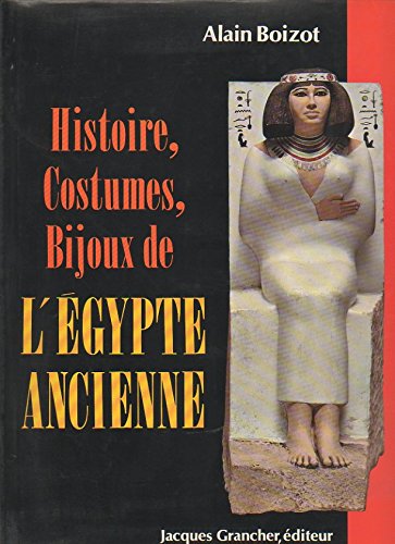 Histoire, costumes, bijoux de l'Egypte ancienne