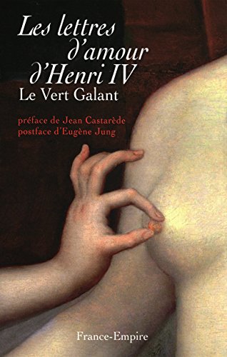 Lettres d'amour d'Henri IV le vert galant