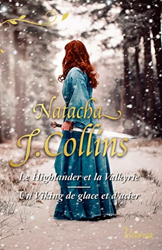 Le Highlander et la Valkyrie - Un viking de glace et d'acier: Deux romances historiques inédites sur la thématique Highlander & Viking