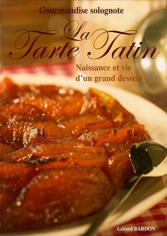 La Tarte Tatin : Naissance et vie d'un grand dessert