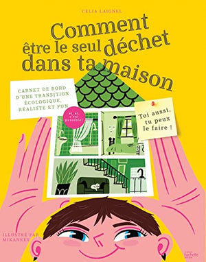 Comment être le seul déchet dans ta maison