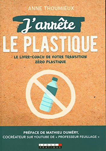 J'arrête le plastique: Le livre-coach de votre transition zéro-plastique