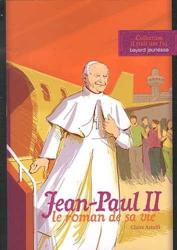 JEAN-PAUL II, LE ROMAN DE SA VIE